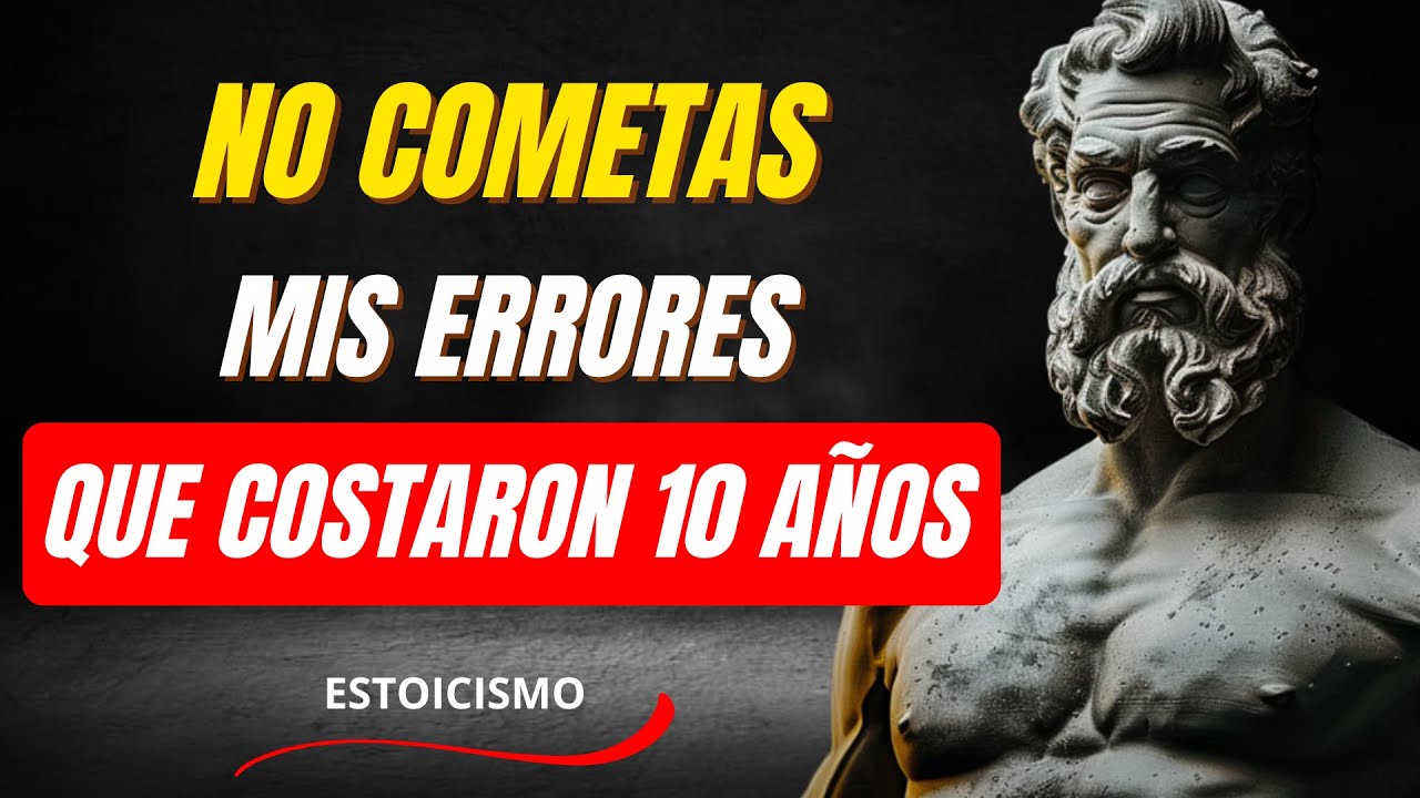 6 Errores de Vida que Me Tomaron 10 A&ntilde;os Aprender y que Pueden Robarte Tus Sue&ntilde;os | Estoicismo