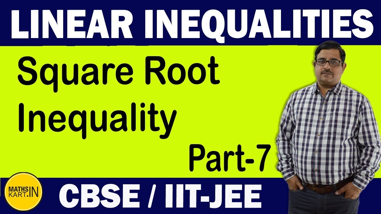 Square Root Inequality | PART-7 | Inequalities Class-11 CBSE/JEE Maths | Linear Inequalities