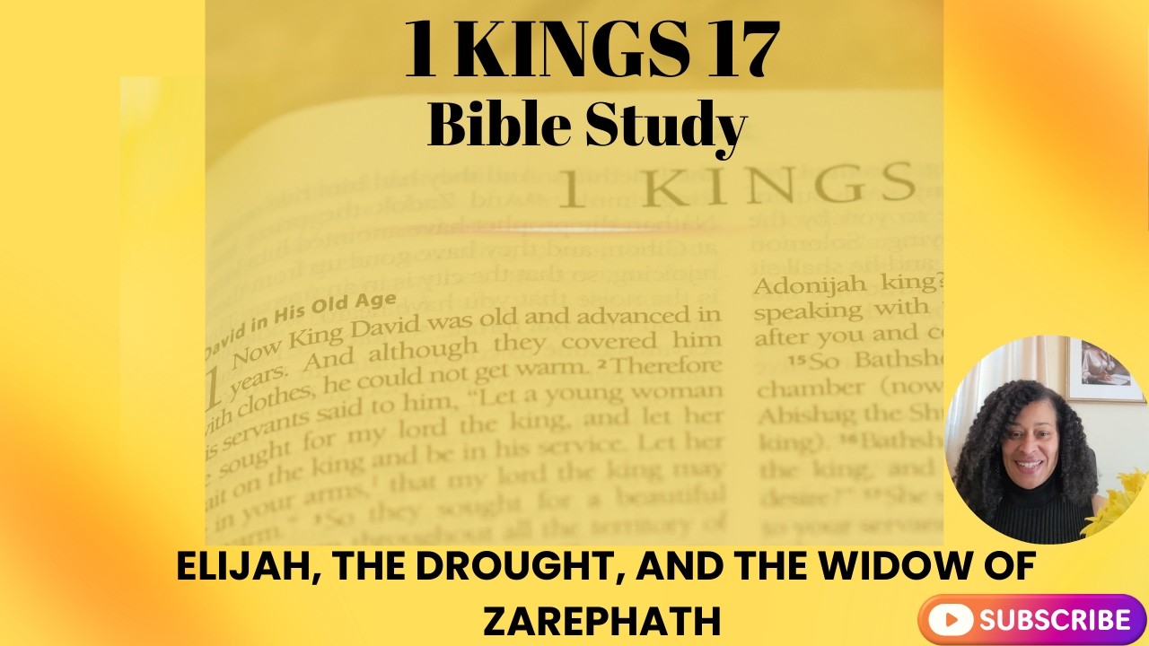 1 Kings 17 - Elijah, the Drought, and the Widow of Zarephath - Bible Study