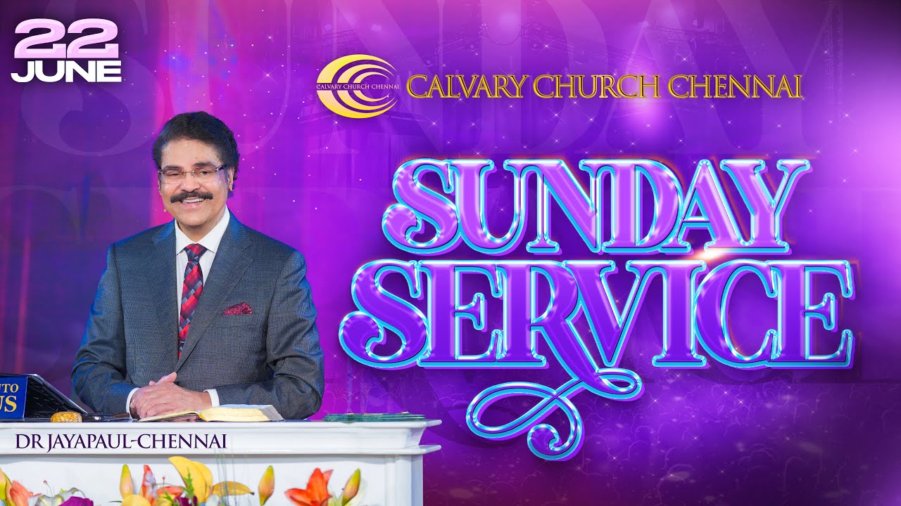 #Sunday Service  #telugu #live | 22nd June 2025 | Dr Jayapaul | Calvary Church Chennai