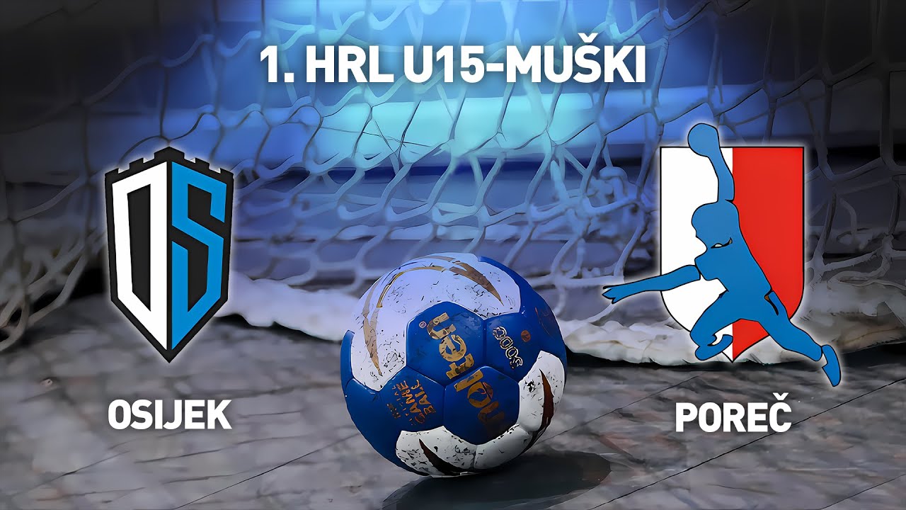 RK Osijek vs RK Poreč | 1. HRL U15-Muški (Završnica - Skupina D)