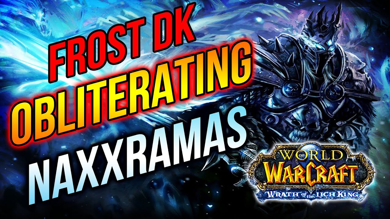 Naxx 25 | Frost Death Knight | Wrath of The Lich King | Phase 1