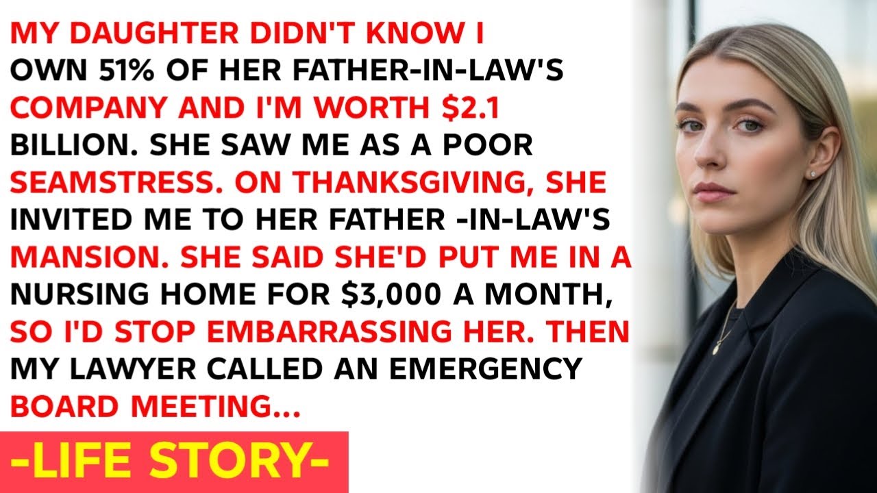 MY DAUGHTER DIDN'T KNOW I OWN 51% OF HER FATHER-IN-LAW'S COMPANY AND I'M WORTH $2.1 BILLION. SHE SAW