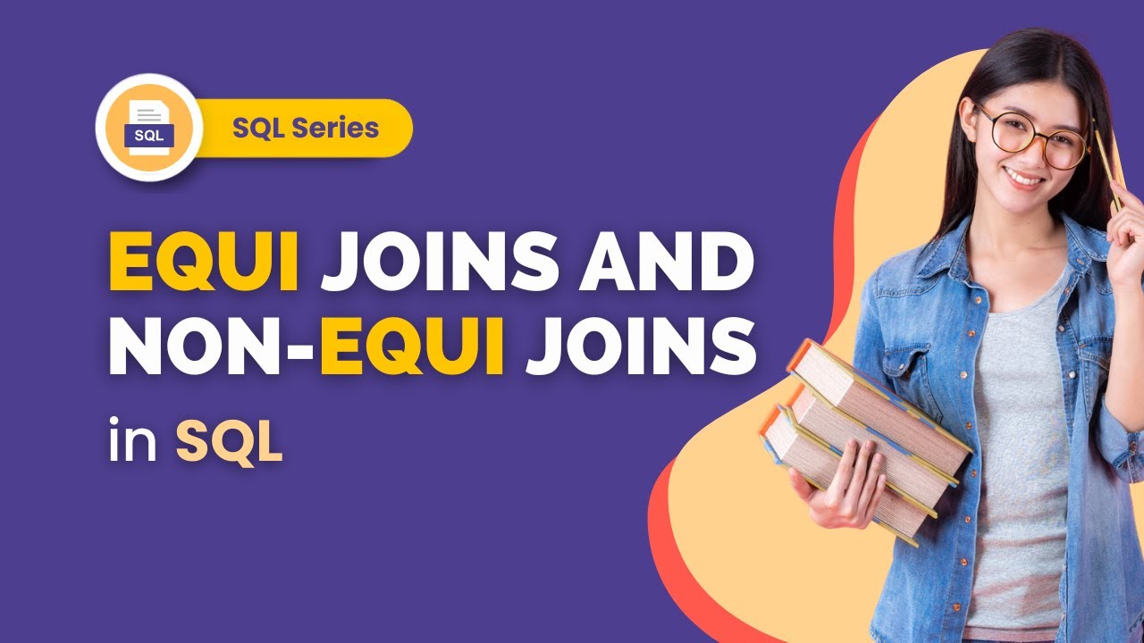 Equi Joins and Non-Equi Joins In SQL | Equi Joins In SQL | Non-Equi Joins In SQL