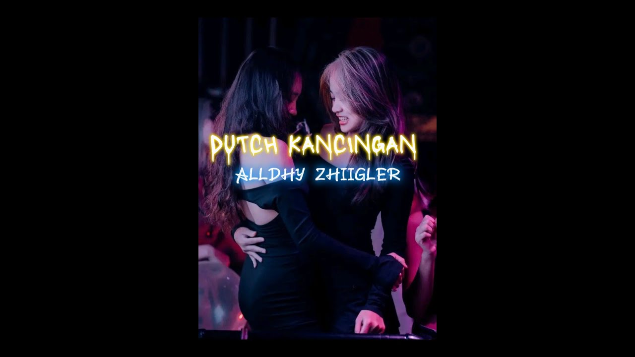 DUTCH KANCINGAN 🌴 ALLDHY ZHIIGLER 2025