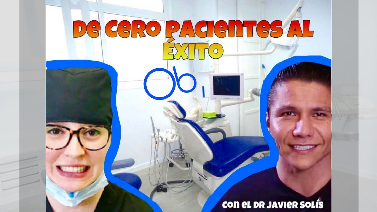 De cero pacientes a un Consultorio Dental exitoso 💥 con el Dr Javier Solis