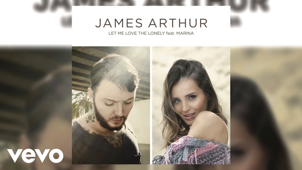 James Arthur - Let Me Love the Lonely ft. MaRina