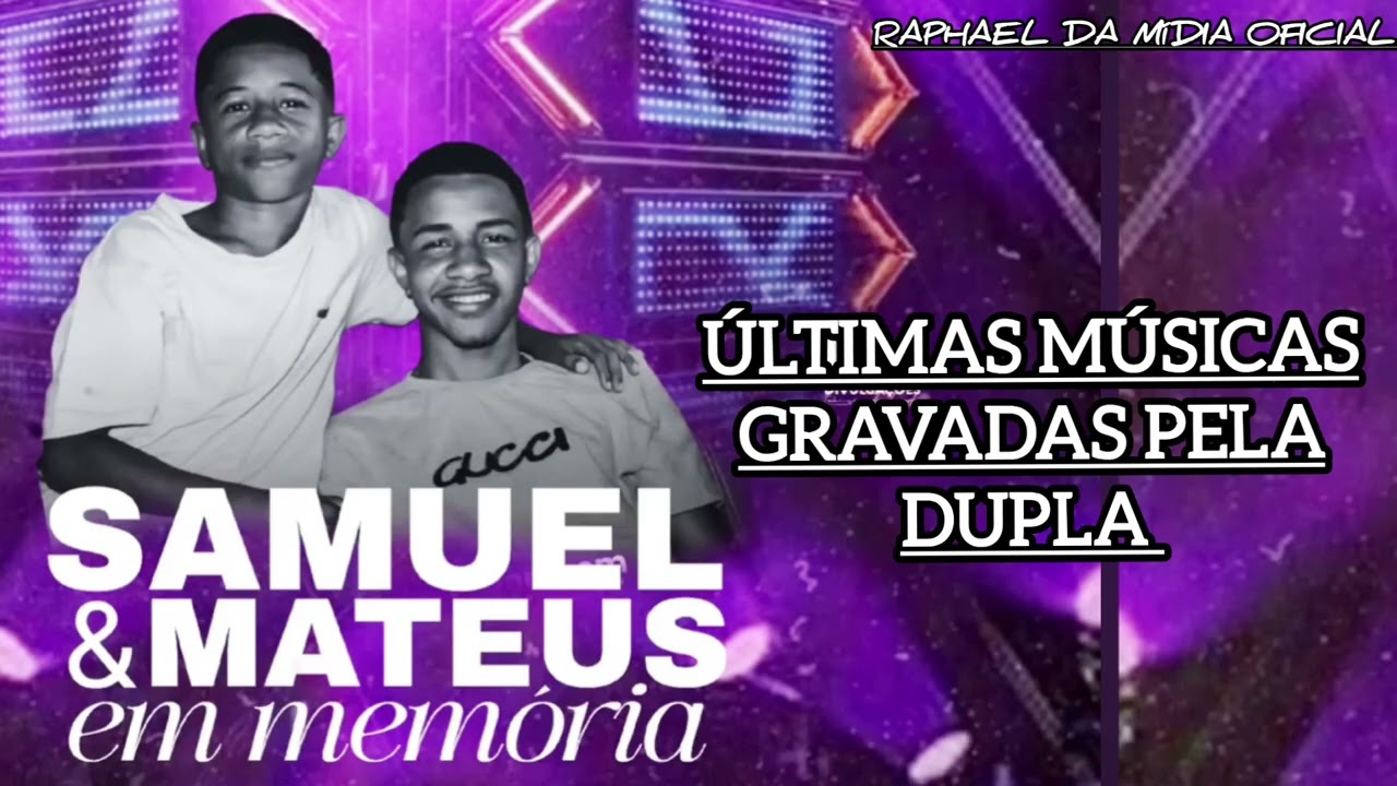 SAMUEL E MATEUS - ÚLTIMAS MÚSICAS GRAVADAS PELA DUPLA (