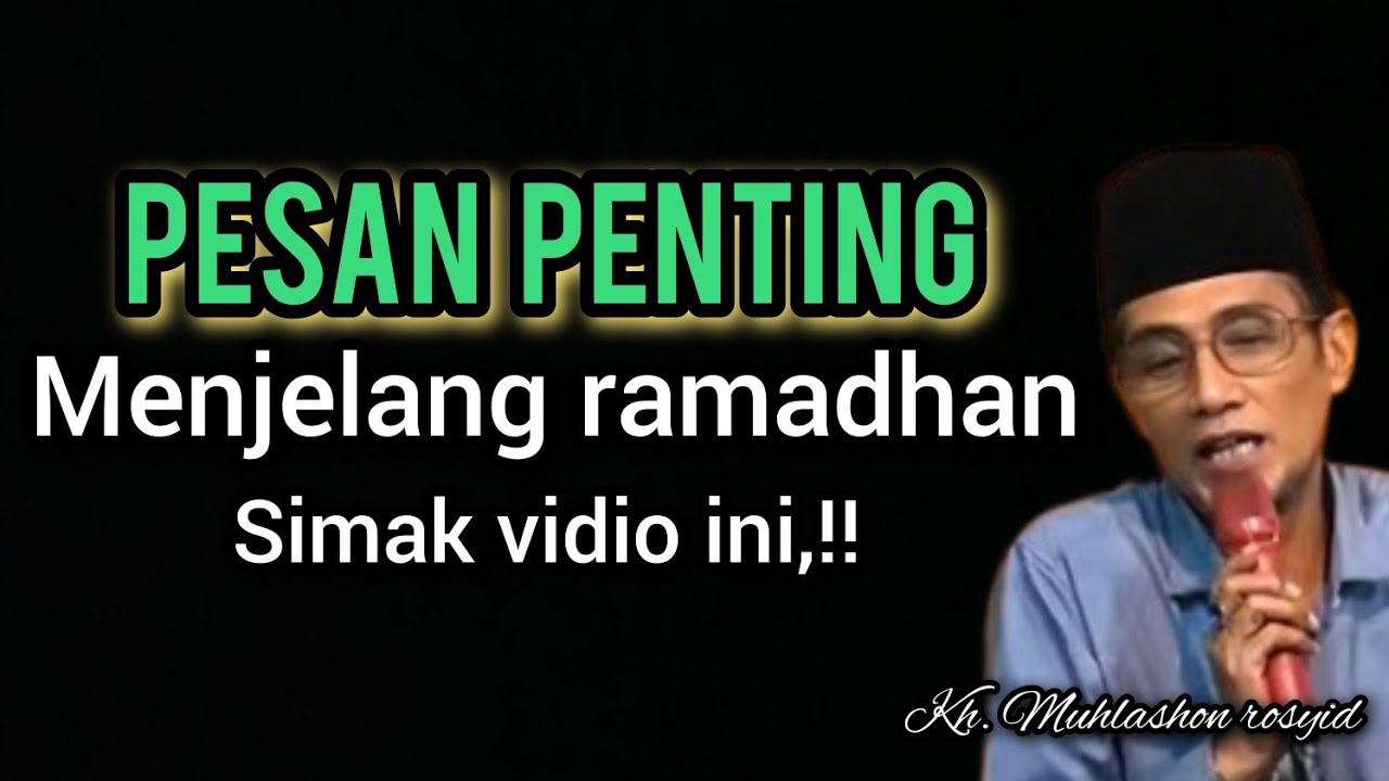 Pesan penting menjelang ramadhan simak vidio ini,!! | kh. Muhlashon rosyid