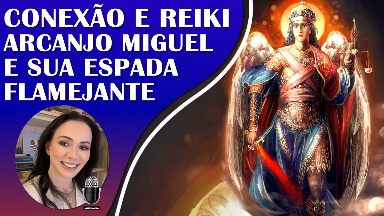 CONEXÃO COM ARCANJO MIGUEL E SUA ESPADA DE LUZ, PROTEÇÃO E  LIMPEZA ESPIRITUAL COM REIKI, 999HZ.