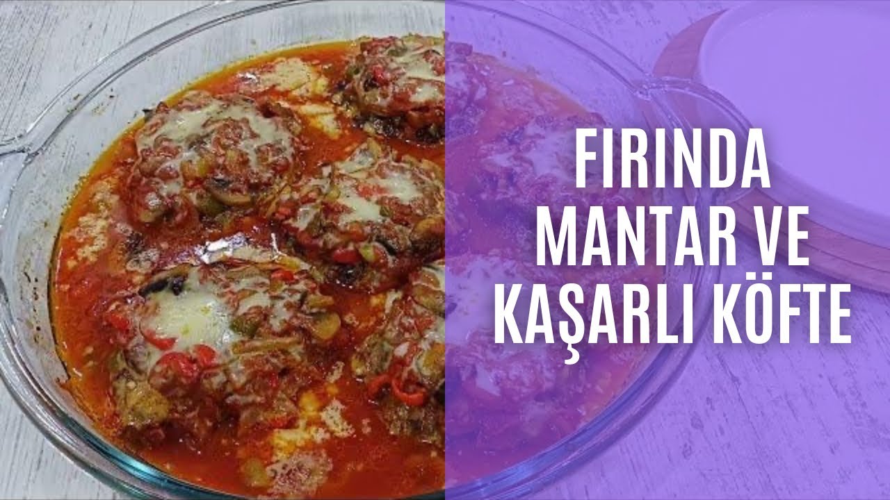 FIRINDA MANTARLI KAŞARLI KÖFTE 🥘