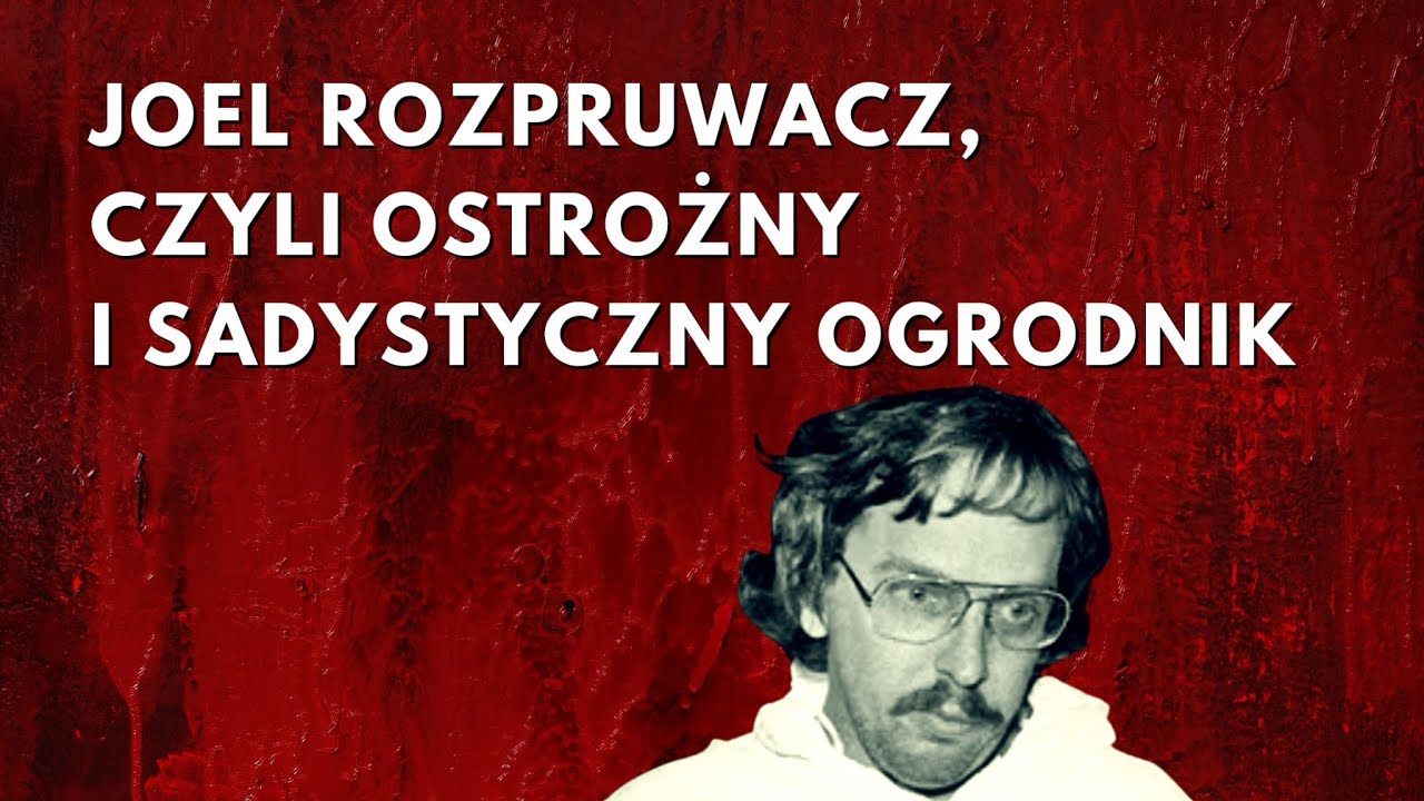 237. Joel Rozpruwacz, czyli ostrożny i sadystyczny ogrodnik Joel Rifkin