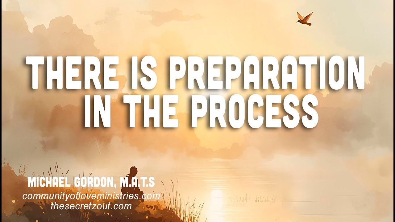 There Is Preparation in the Process
