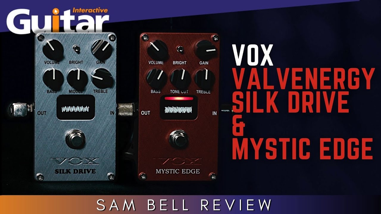 Vox Valvenergy Silk Drive & Mystic Edge | Review | Sam Bell