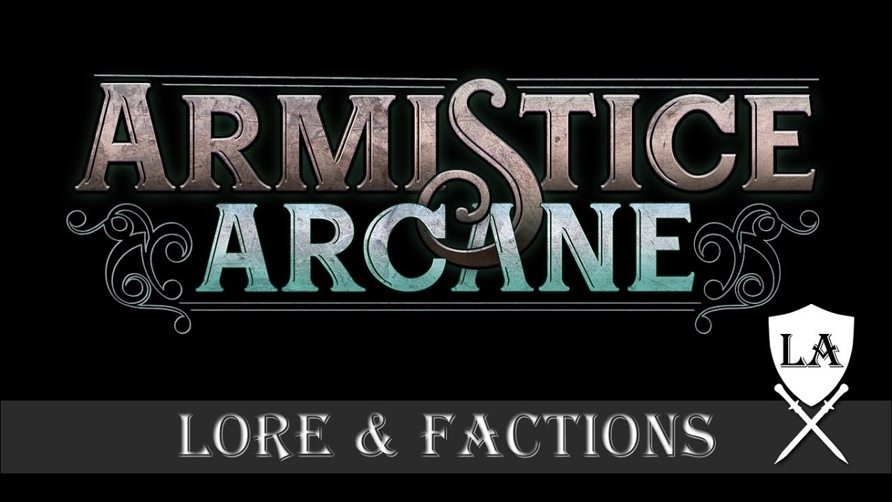 ARMISTICE ARCANE - LORE AND FACTIONS