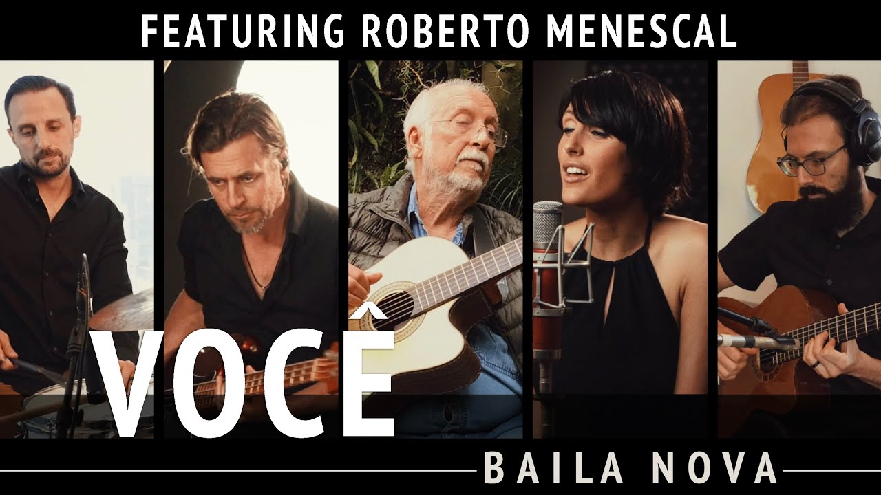 Baila Nova - Voc&ecirc; - ft. Roberto Menescal