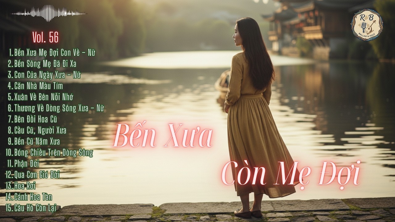 BẾN XƯA CÒN MẸ ĐỢI | Tuyển Tập Nhạc Quê Buồn – Thân Phận & Ký Ức | Nghe Là Thấy Nhà | R & B