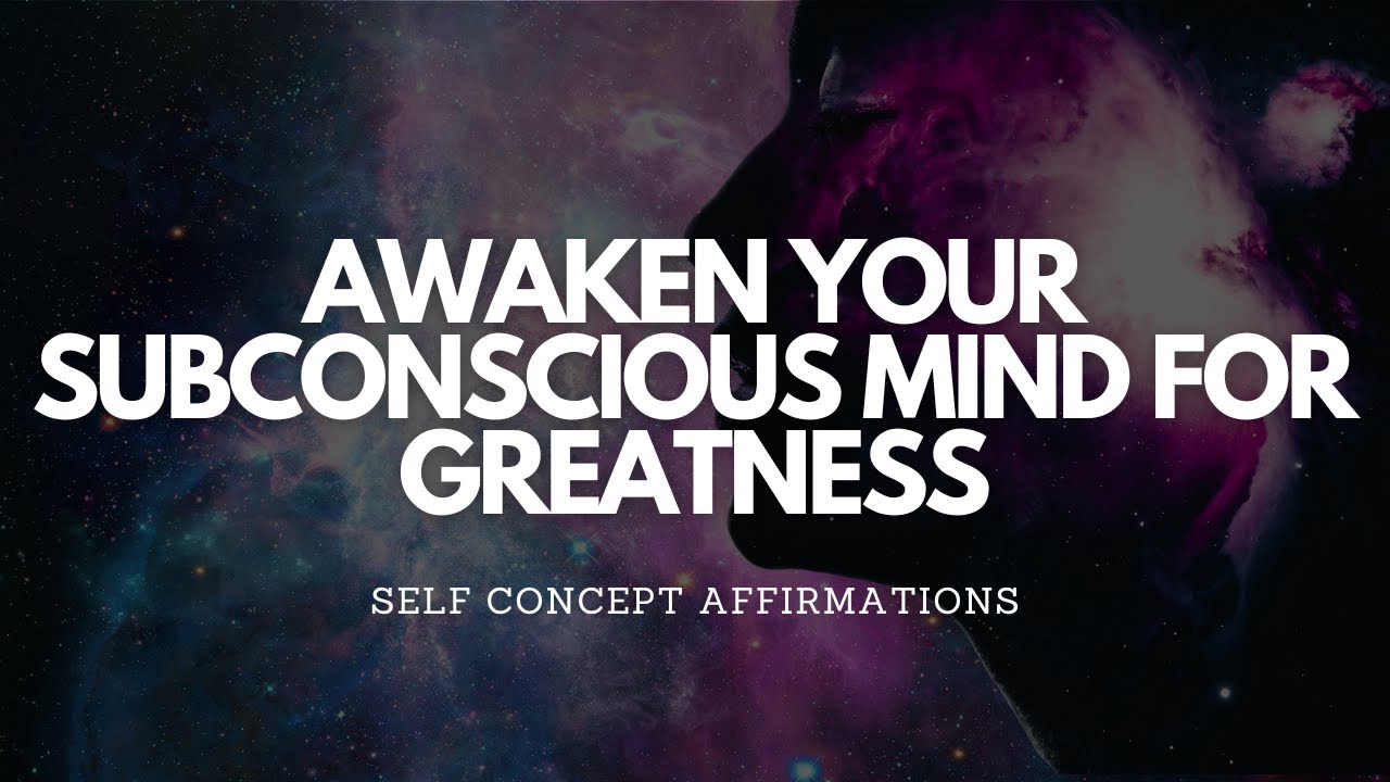 STEP INTO GREATNESS WITH THESE AFFIRMATIONS TO AWAKEN THE POWER OF YOUR SUBCONSCIOUS MIND