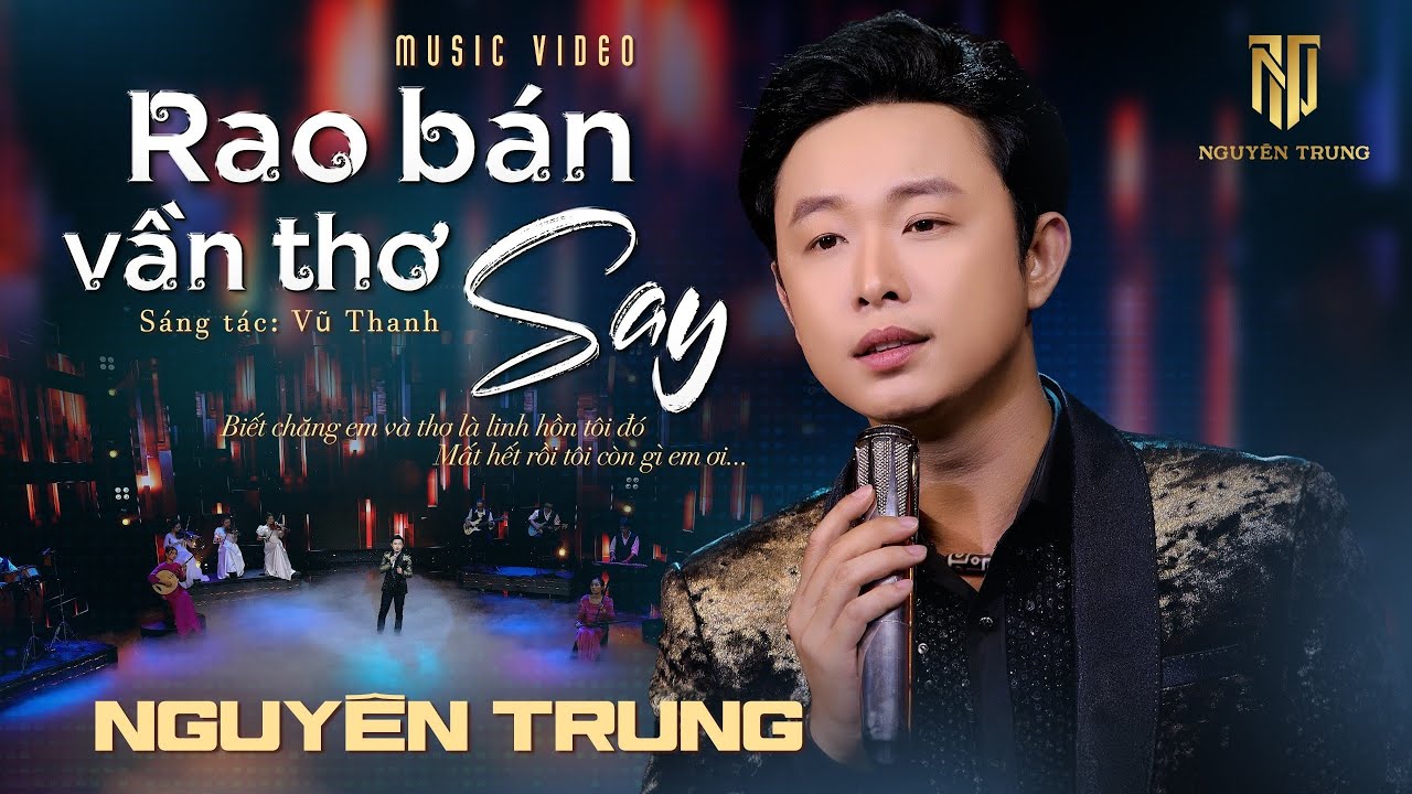 NGUYÊN TRUNG - Rao Bán Vần Thơ Say | OFFICAL MUSIC VIDEO - Mất hết rồi tôi còn gì em ơi....