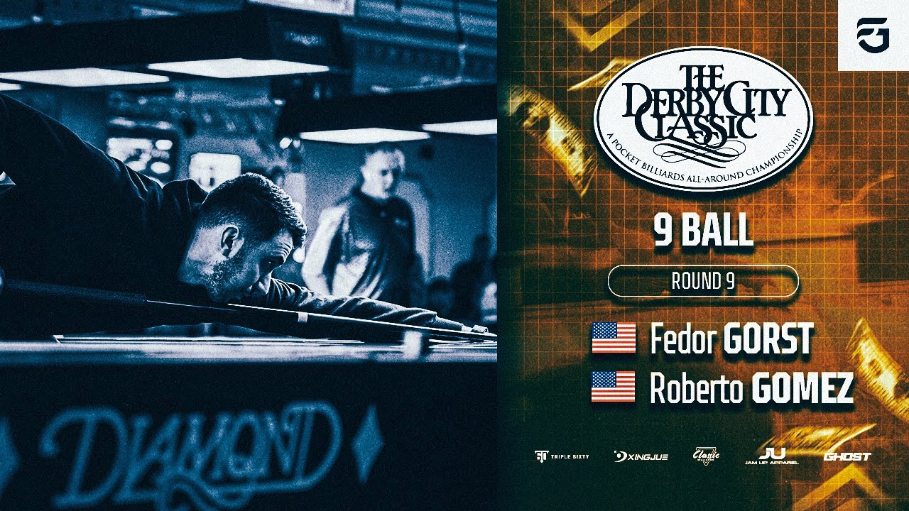 DERBY CITY CLASSIC | FEDOR GORST - ROBERTO GOMEZ | 9 Ball Round 9