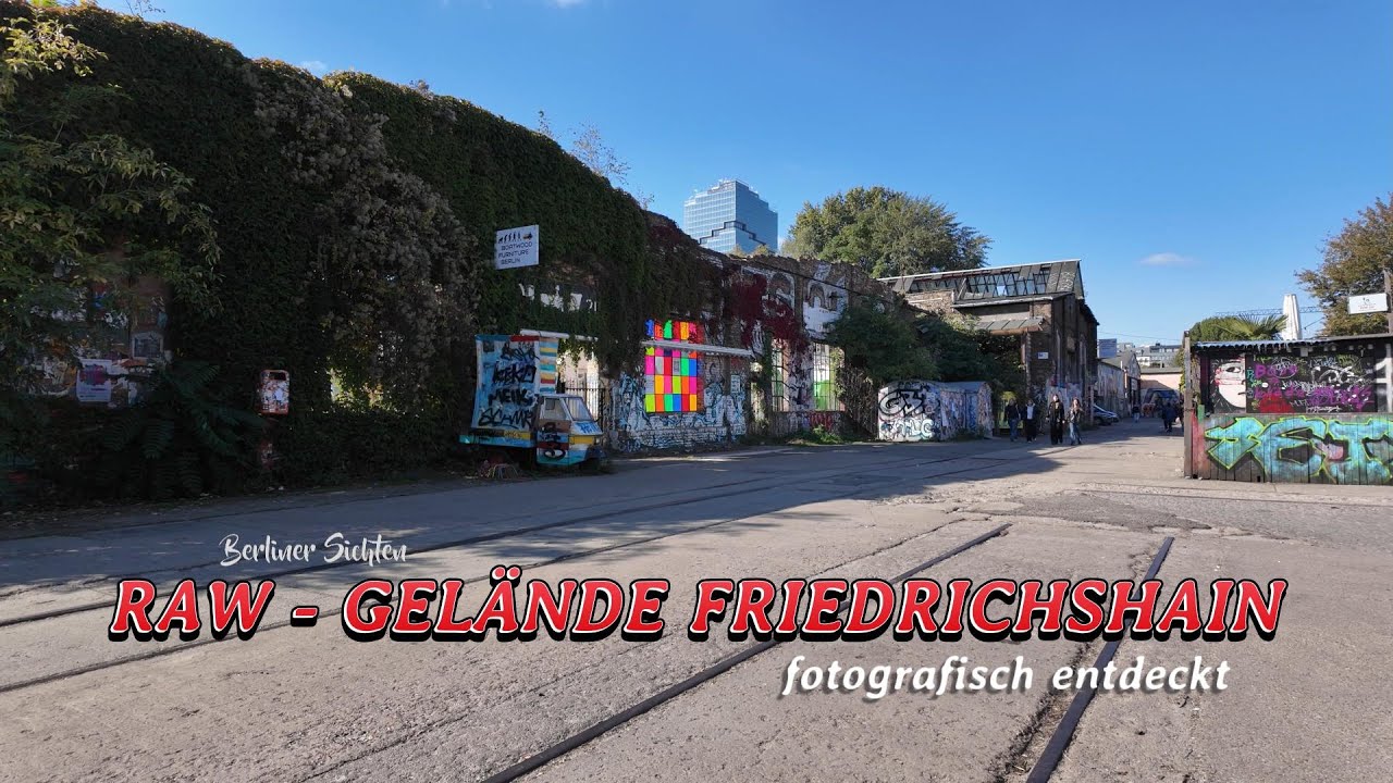 Berliner Sichten - RAW Gelände Friedrichhain / Fotografisch entdeckt