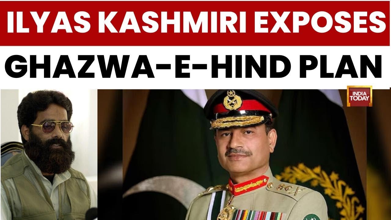 Ilyas Kashmiri Claims Pakistan Army Chief Termed Op Sindoor Response 'Ghazwa-e-Hind' | India Today