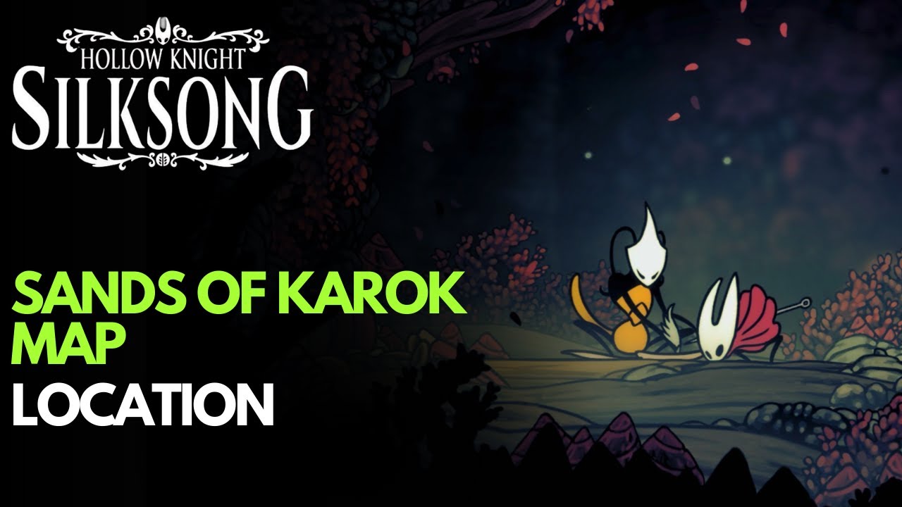 Hollow Knight: SILKSONG &mdash; Sands of Karok Map Location - Fast Step-by-Step Guide