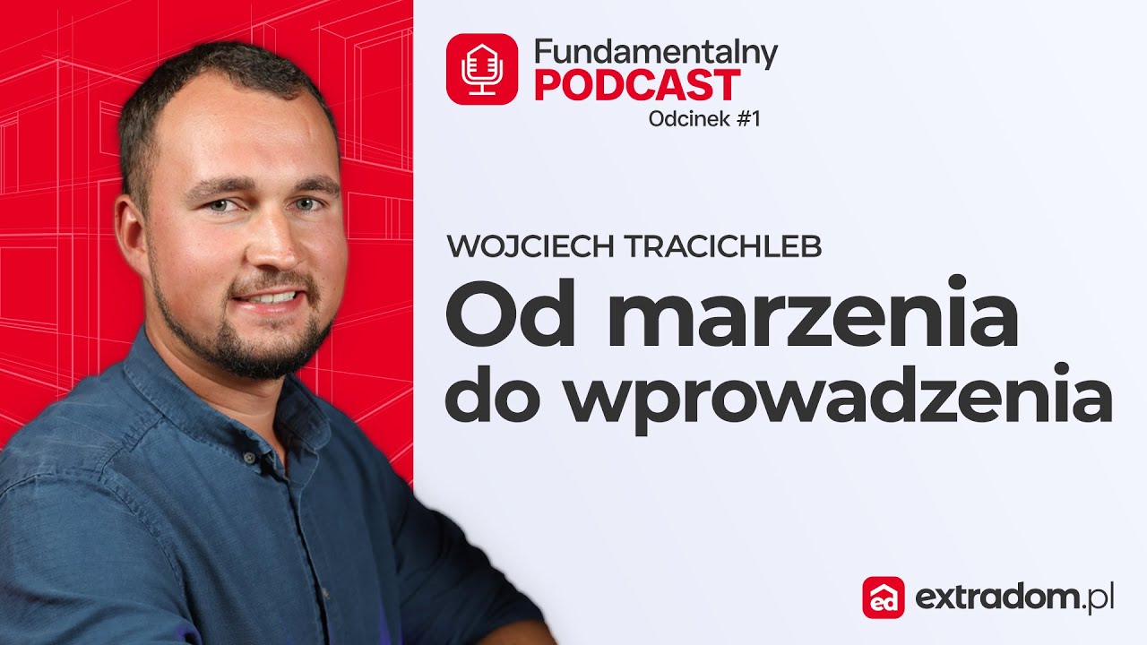 Budowa Domu: Jak Uniknąć Błęd&oacute;w i Oszczędzić? | Wojciech Tracichleb | Fundamentalny Podcast #1