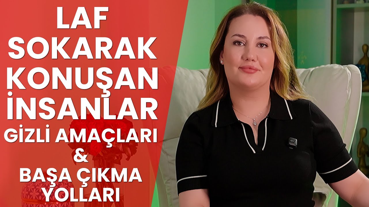 LAF SOKARAK KONUŞAN İNSANLAR - Gizli Amaçları ve Başa Çıkma Yolları