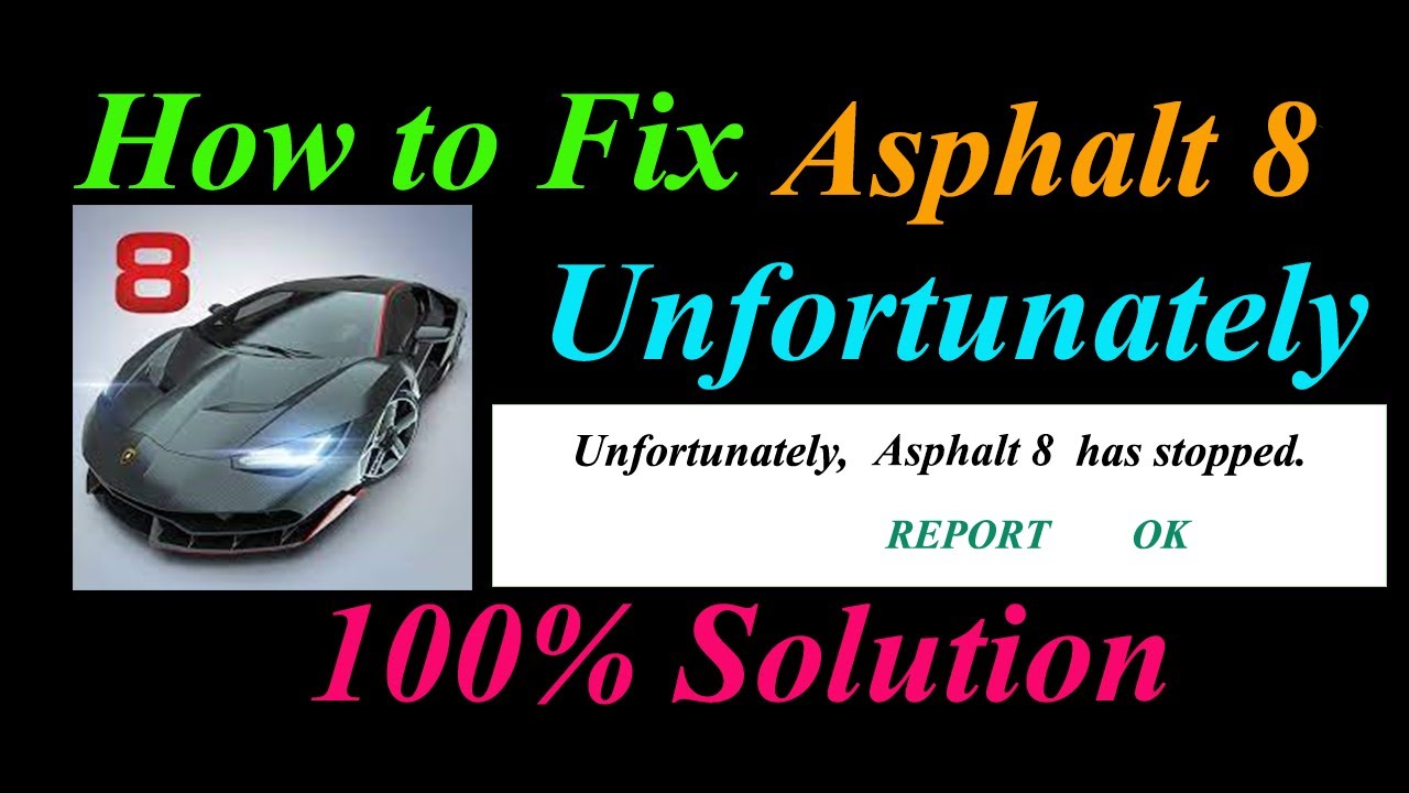 How to fix Asphalt 8 App Unfortunately Has Stopped Problem Solution - Asphalt 8 Stopped Error