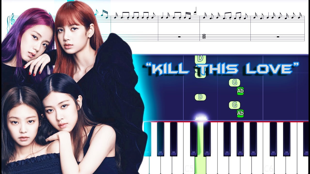 BLACKPINK - Kill This Love Piano With Sheets