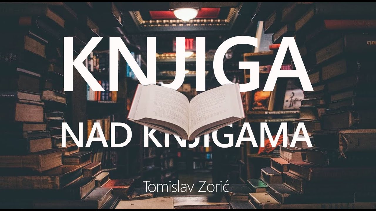 KNJIGA NAD KNJIGAMA -Tomislav Zorić