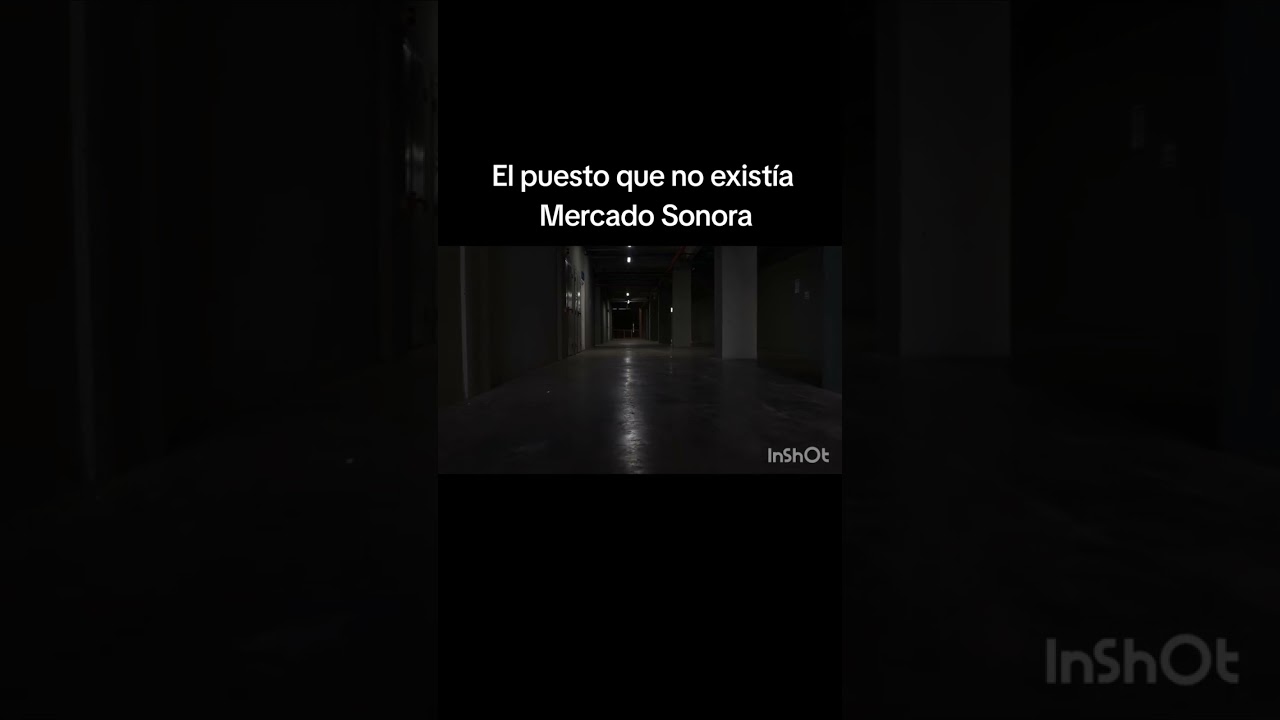 El puesto que no existía......Mercado Sonora  #paranormal 