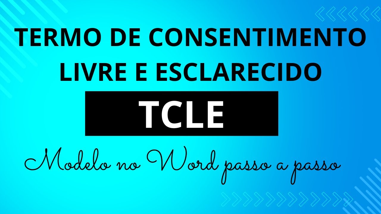 O que é e como fazer um Termo de Consentimento Livre e Esclarecido (TCLE) – Exemplo no Word