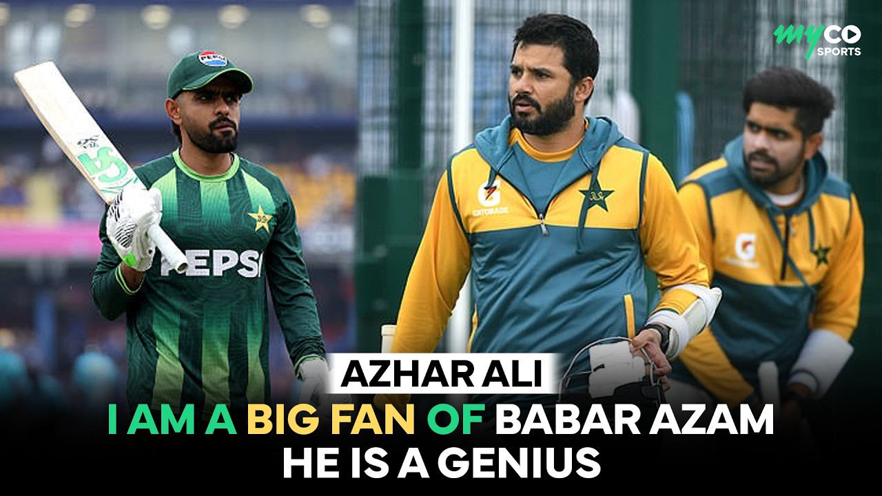Azhar Ali! I Am a Big Fan of Babar Azam; He Is a Genius