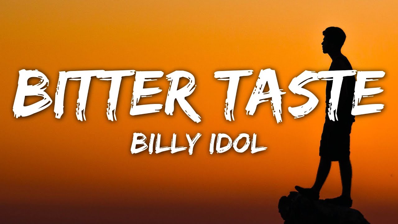 Billy Idol - Bitter Taste (Lyrics)