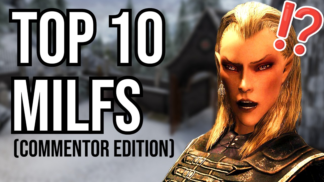 Skyrim | Top 10 MILFS (Commentor Edition) 🥵