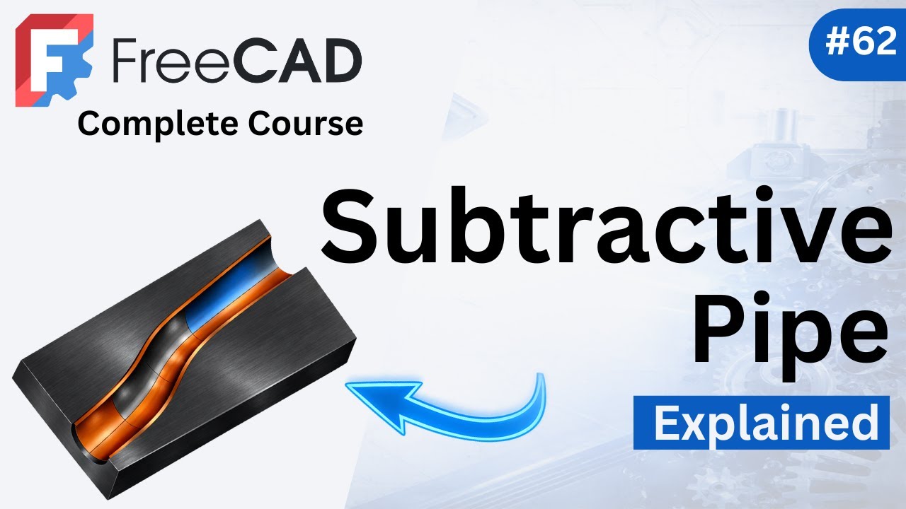 FreeCAD Tutorial #62— Subtractive Pipe Explained | Constant Section