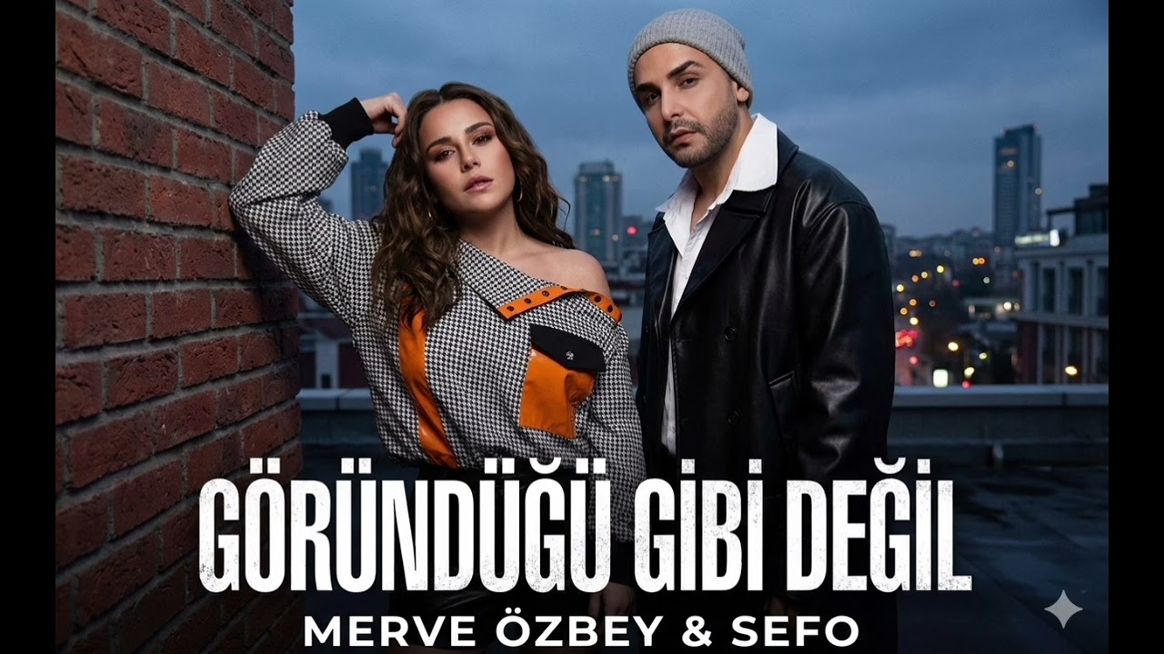 Merve Özbey & Sefo - Göründüğü Gibi Değil