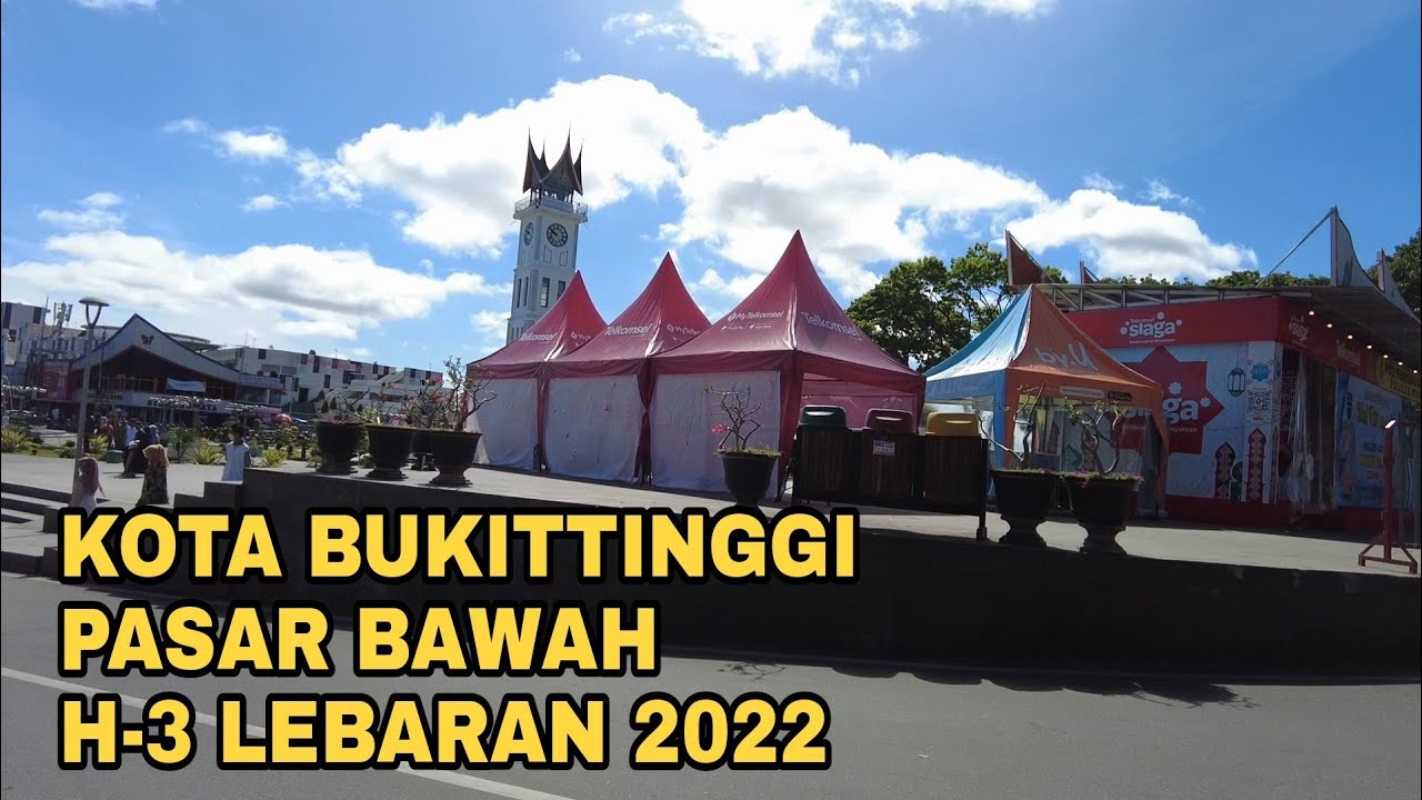 Suasana Kota Bukittinggi dan Pasar Bawah H-3 Lebaran 2022