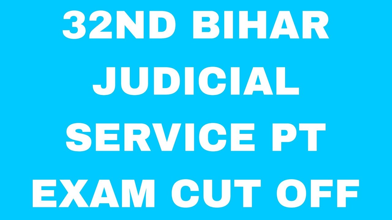 32ND BIHAR JUDICIAL SERVICE PT EXAM CUT OFF