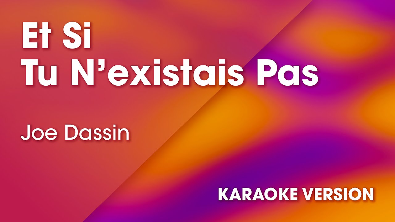 KARAOKE Et si tu n'existais pas - Rendu célèbre par Joe Dassin