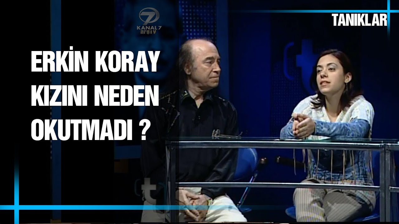 Erkin Koray, Kızını Neden Okula Göndermiyor ?