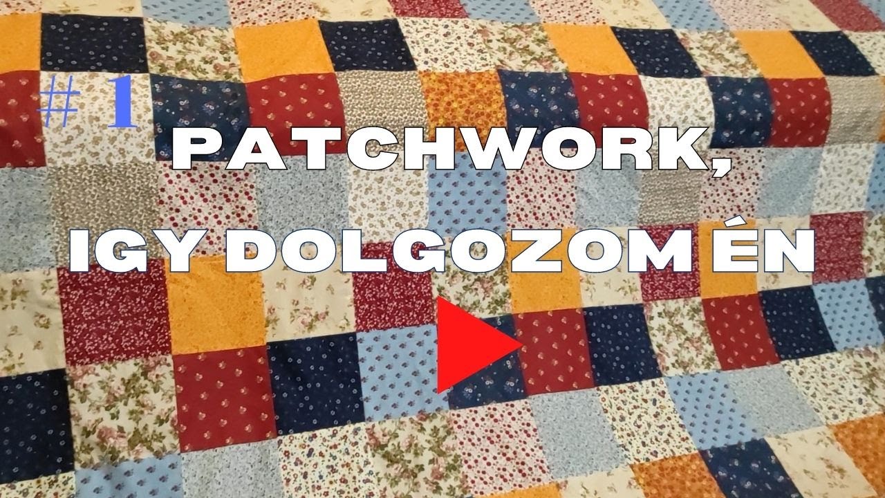 Patchwork, igy dolgozom én ---  PATCHWORK IN PRACTICE