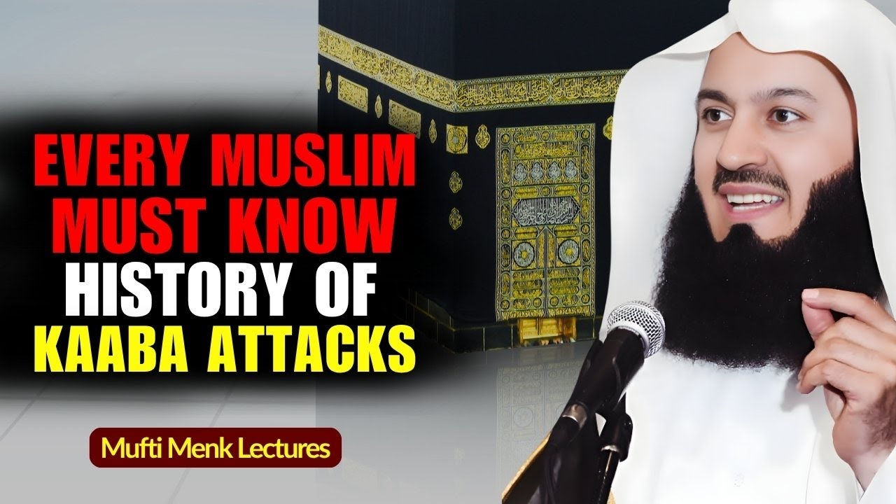 The Shocking History of Kaaba Attacks | Untold Events Every Muslim Must Know | Mufti Menk