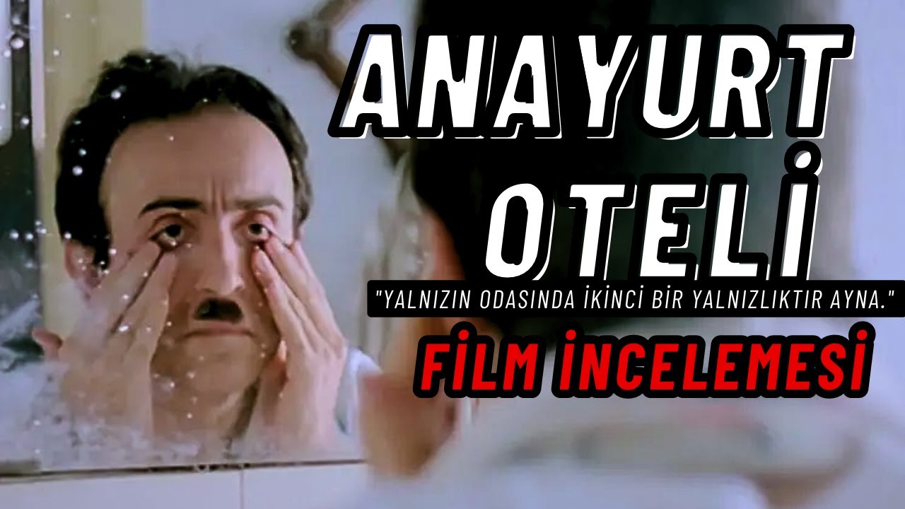 Anayurt Oteli Film İncelemesi | Yalnızlığın Portresi