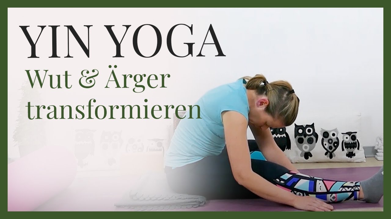 Yin Yoga Wut & Ärger transformieren | Mitgefühl & Toleranz | Leber Meridian