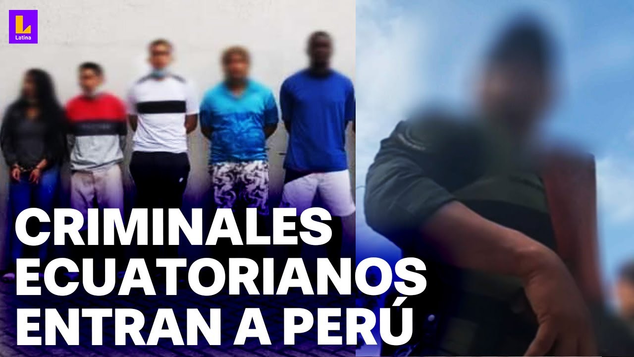 Confirman ingreso de bandas criminales ecuatorianas 'Los Choneros' y 'Los lobos' al Perú