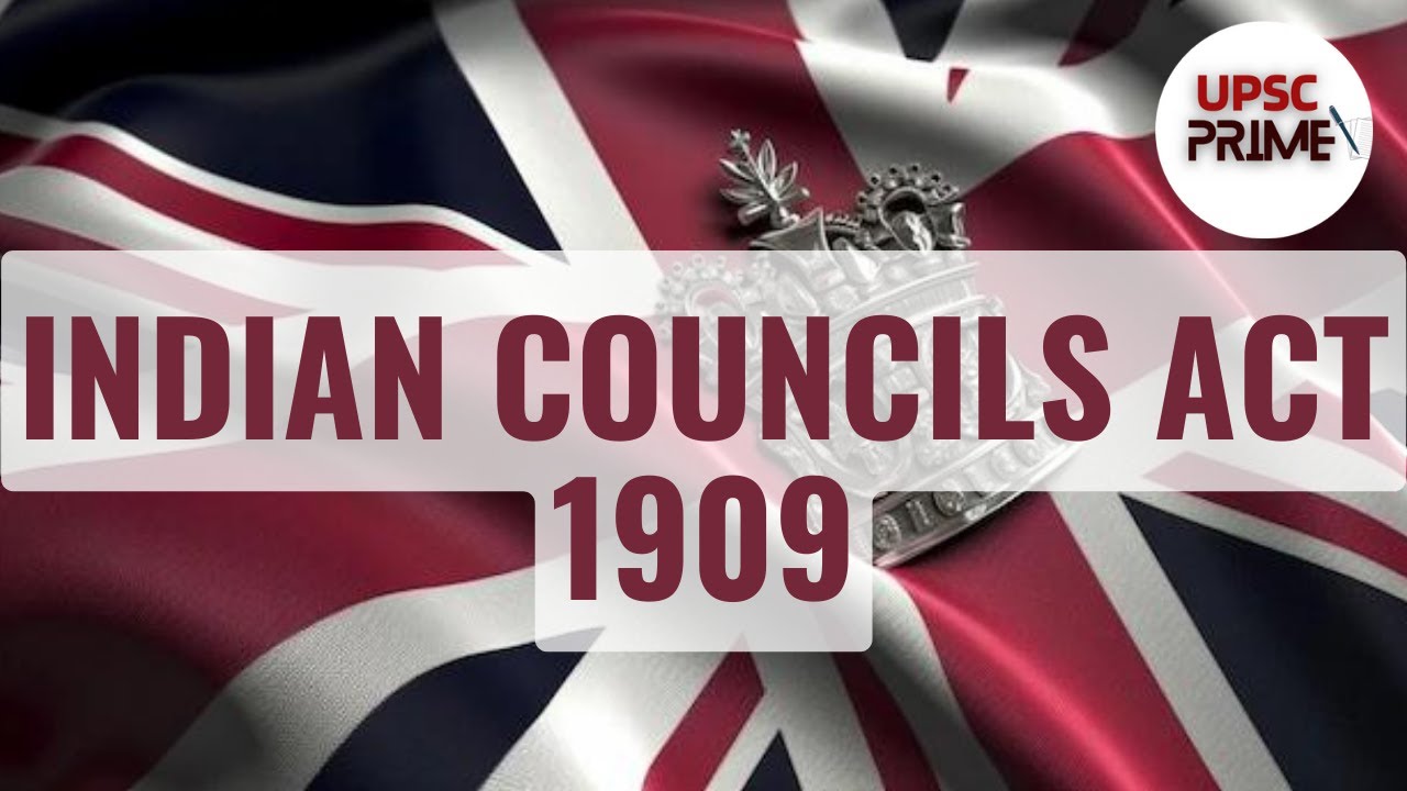 Indian Councils Act of 1909| Morley- Minto Reforms 1909| UPSC Prime- IAS Education for All
