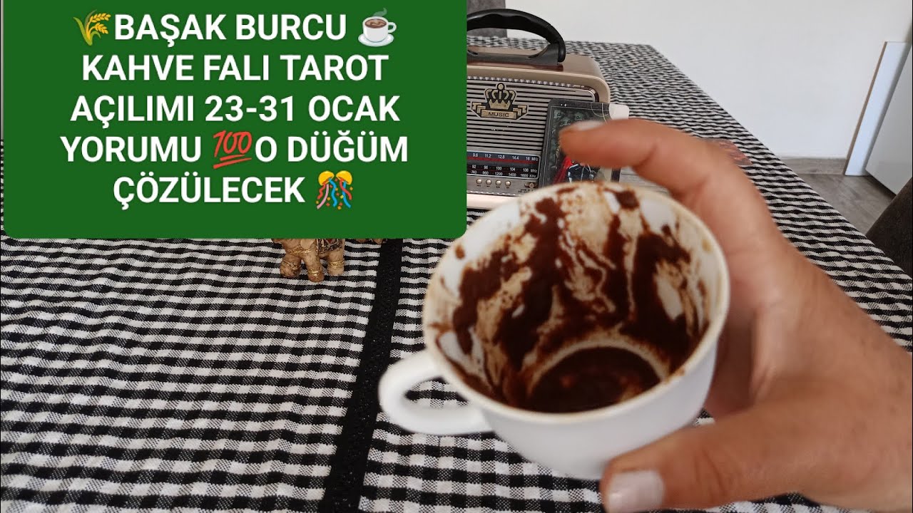 🌾 BAŞAK BURCU ☕ KAHVE FALI TAROT AÇILIMI 💫ALNININ AKIYLA HALLEDECEKSİN 🌈23-31 OCAK YORUMU 🧿